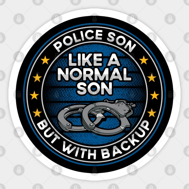 Police Son Like a Normal Son But With Backup Sticker by RadStar